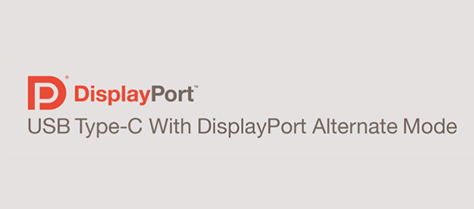 DisplayPort Alternate Mode for USB Type-C Announced - Video, Power, & Data  All Over Type-C